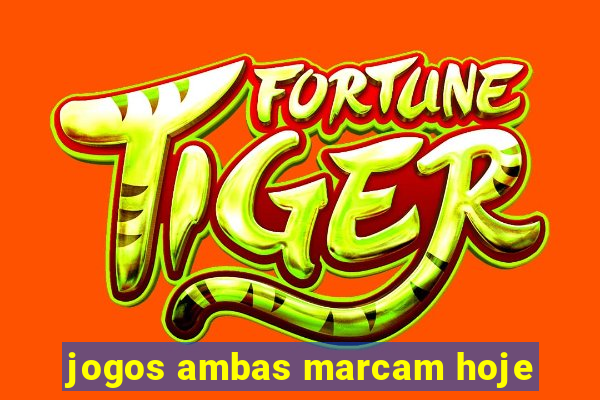 jogos ambas marcam hoje